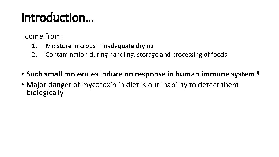 Introduction… come from: 1. 2. Moisture in crops – inadequate drying Contamination during handling,