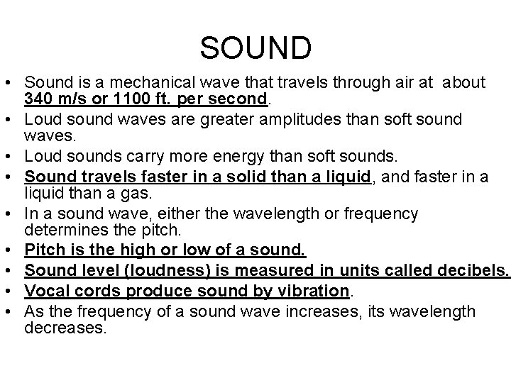 SOUND • Sound is a mechanical wave that travels through air at about 340
