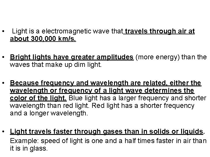  • Light is a electromagnetic wave that travels through air at about 300,