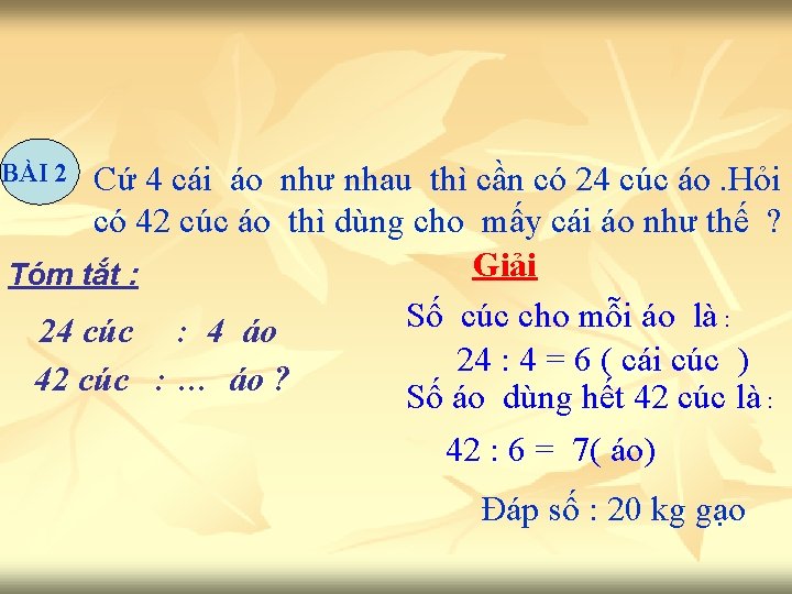 BÀI 2 Cứ 4 cái áo như nhau thì cần có 24 cúc áo.