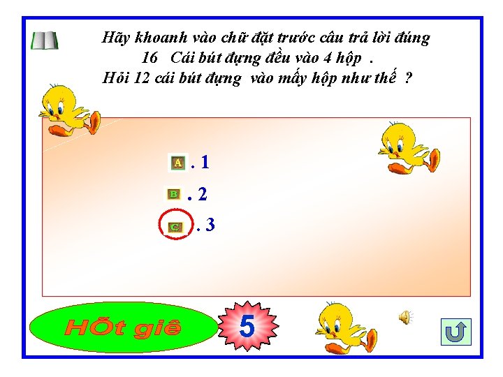 Hãy khoanh vào chữ đặt trước câu trả lời đúng 16 Cái bút đựng