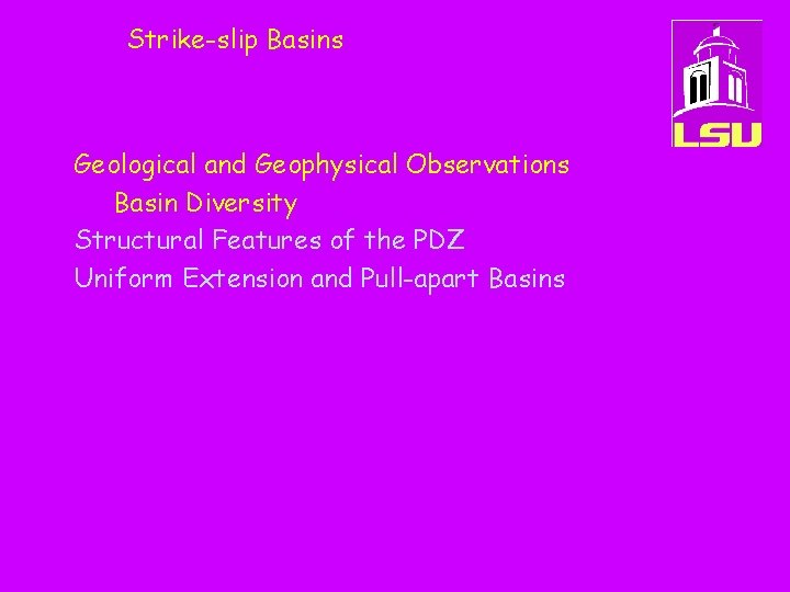 Strike-slip Basins Geological and Geophysical Observations Basin Diversity Structural Features of the PDZ Uniform