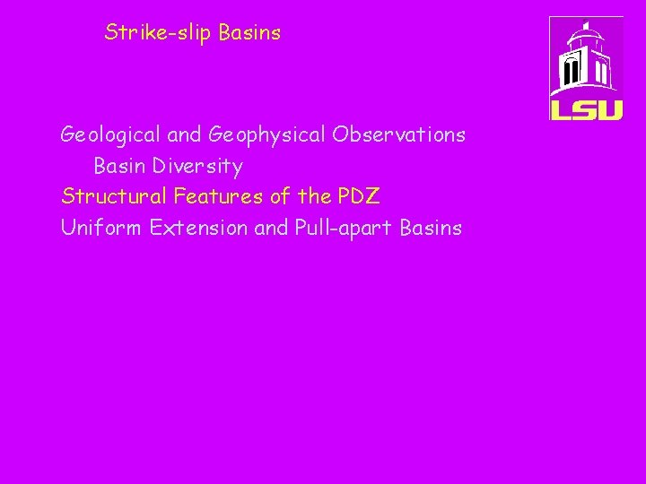 Strike-slip Basins Geological and Geophysical Observations Basin Diversity Structural Features of the PDZ Uniform