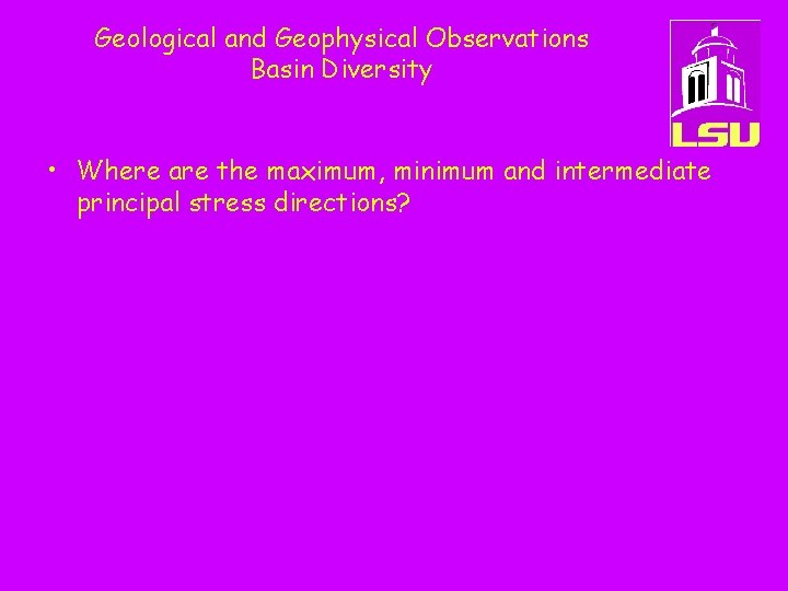 Geological and Geophysical Observations Basin Diversity • Where are the maximum, minimum and intermediate