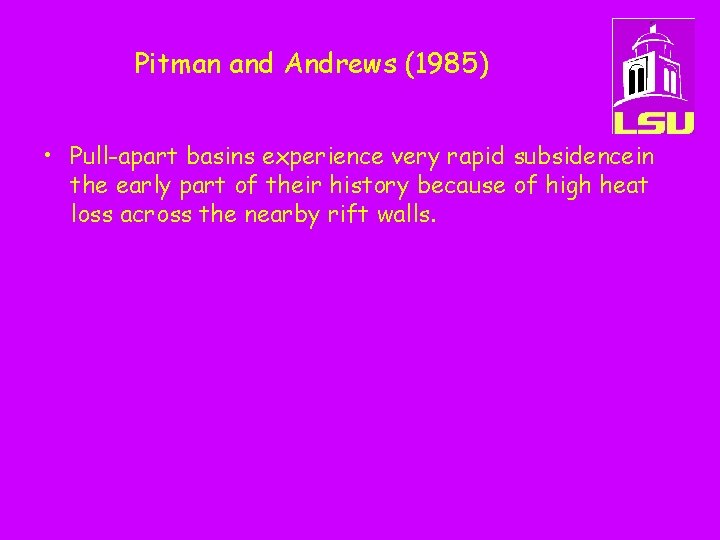 Pitman and Andrews (1985) • Pull-apart basins experience very rapid subsidencein the early part