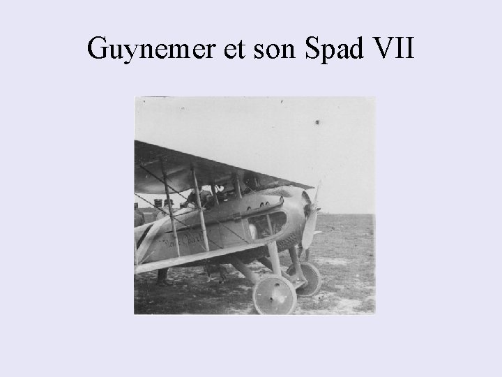Guynemer et son Spad VII 
