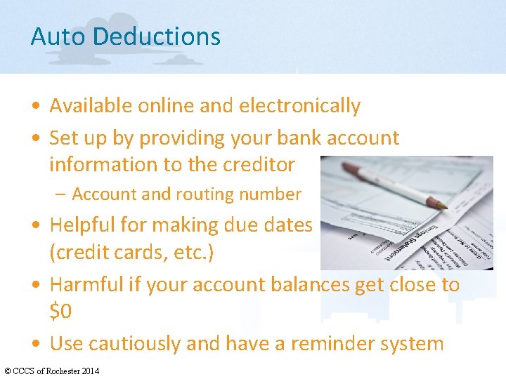 Auto Deductions • Available online and electronically • Set up by providing your bank