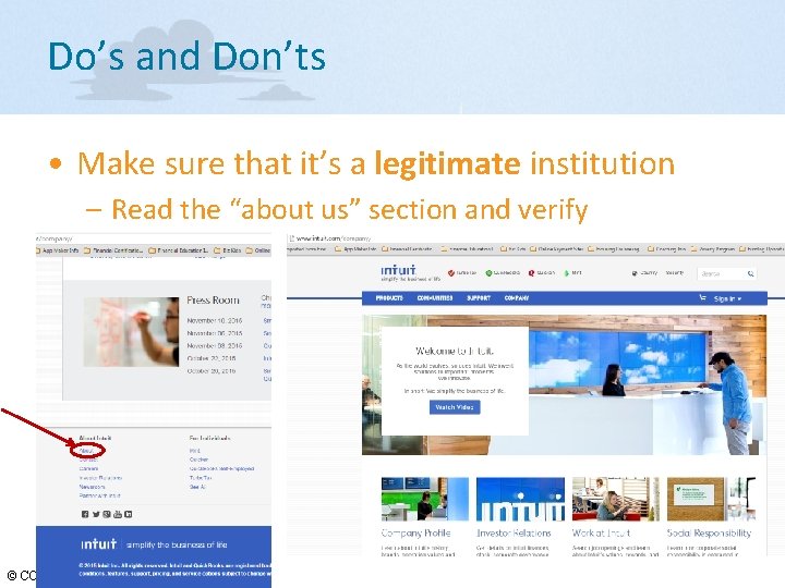 Do’s and Don’ts • Make sure that it’s a legitimate institution – Read the