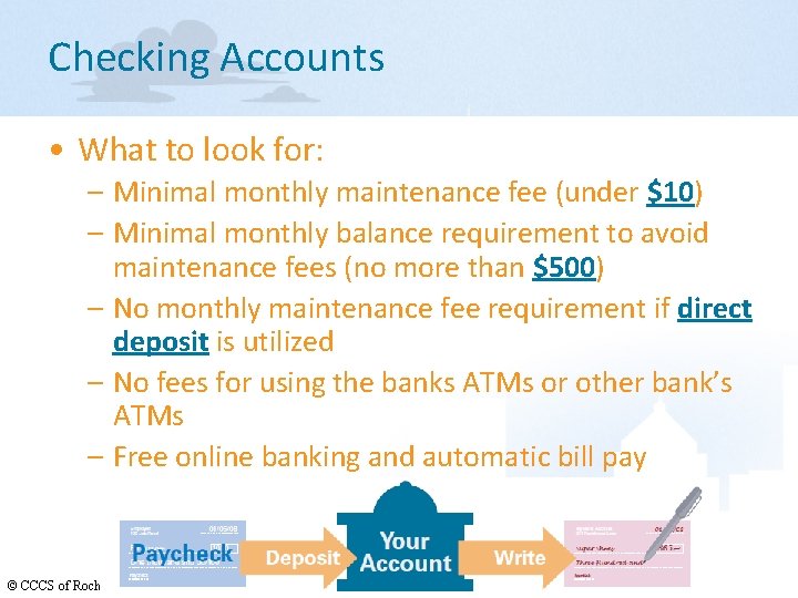 Checking Accounts • What to look for: – Minimal monthly maintenance fee (under $10)