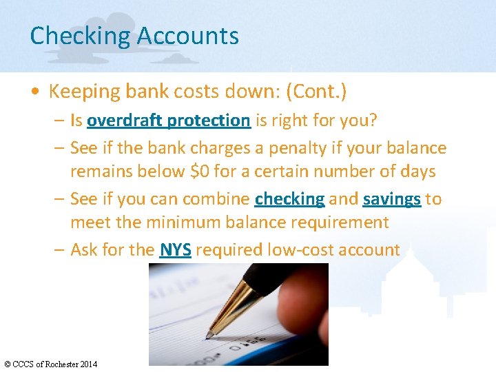 Checking Accounts • Keeping bank costs down: (Cont. ) – Is overdraft protection is