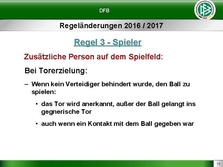DFB Regeländerungen 2016 / 2017 Regel 3 - Spieler Zusätzliche Person auf dem Spielfeld: