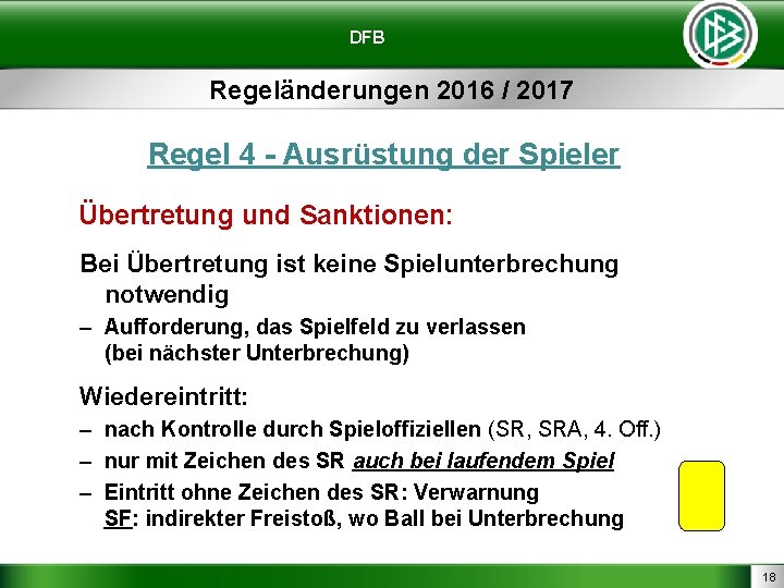 DFB Regeländerungen 2016 / 2017 Regel 4 - Ausrüstung der Spieler Übertretung und Sanktionen: