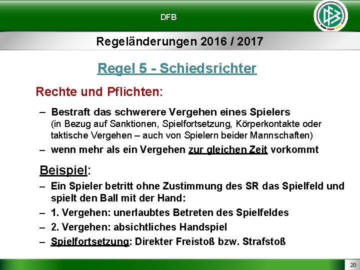 DFB Regeländerungen 2016 / 2017 Regel 5 - Schiedsrichter Rechte und Pflichten: – Bestraft