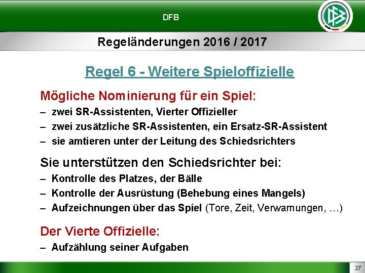 DFB Regeländerungen 2016 / 2017 Regel 6 - Weitere Spieloffizielle Mögliche Nominierung für ein
