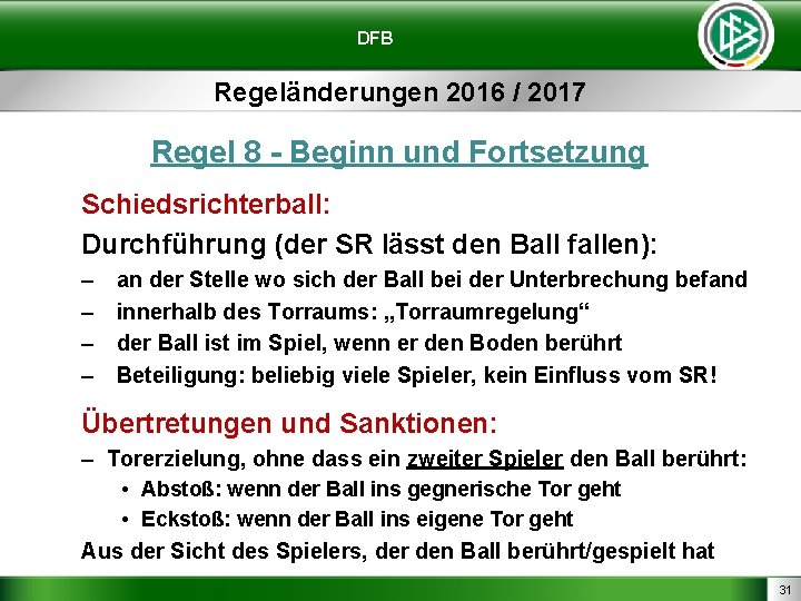 DFB Regeländerungen 2016 / 2017 Regel 8 - Beginn und Fortsetzung Schiedsrichterball: Durchführung (der