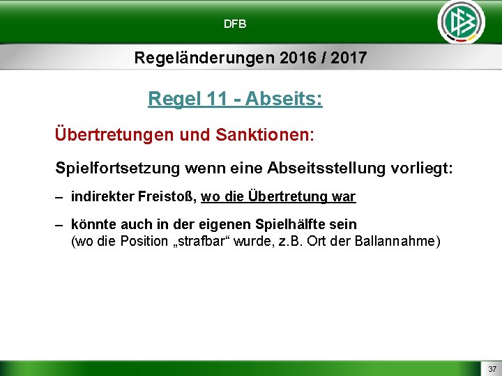 DFB Regeländerungen 2016 / 2017 Regel 11 - Abseits: Übertretungen und Sanktionen: Spielfortsetzung wenn