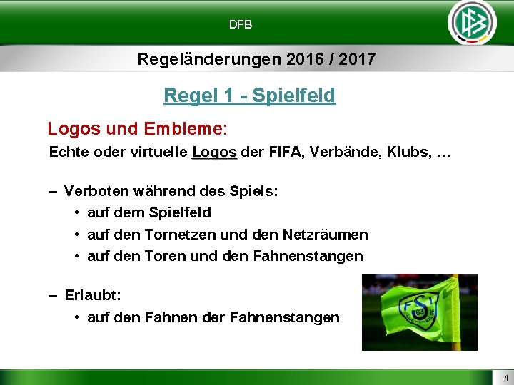 DFB Regeländerungen 2016 / 2017 Regel 1 - Spielfeld Logos und Embleme: Echte oder