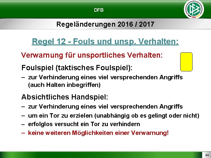 DFB Regeländerungen 2016 / 2017 Regel 12 - Fouls und unsp. Verhalten: Verwarnung für