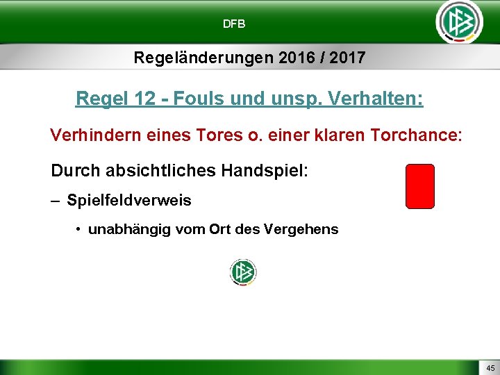 DFB Regeländerungen 2016 / 2017 Regel 12 - Fouls und unsp. Verhalten: Verhindern eines