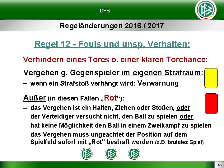 DFB Regeländerungen 2016 / 2017 Regel 12 - Fouls und unsp. Verhalten: Verhindern eines