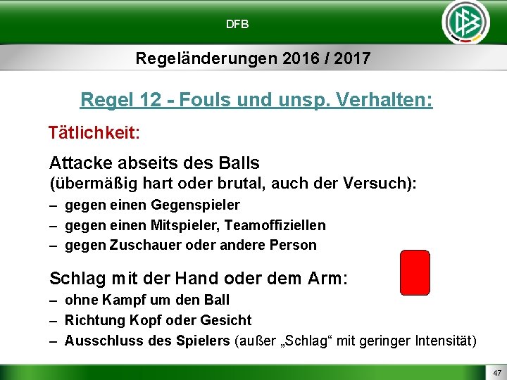 DFB Regeländerungen 2016 / 2017 Regel 12 - Fouls und unsp. Verhalten: Tätlichkeit: Attacke