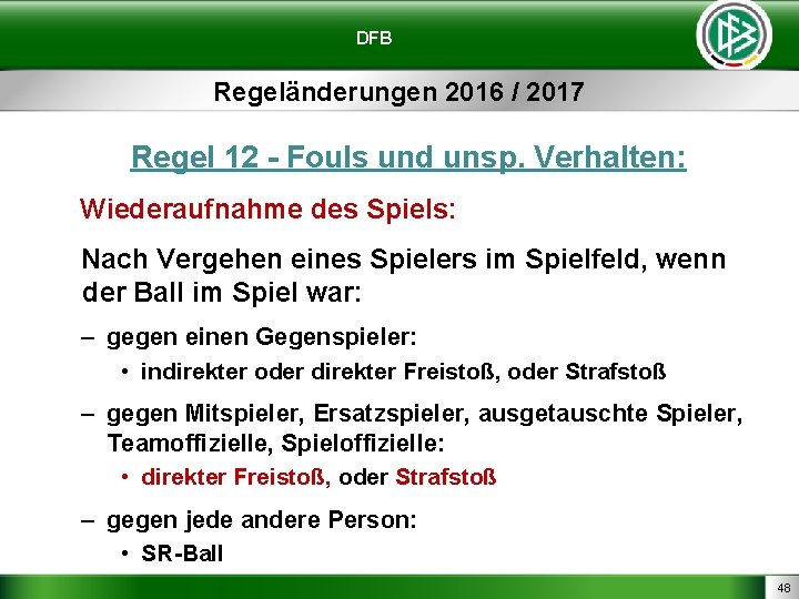 DFB Regeländerungen 2016 / 2017 Regel 12 - Fouls und unsp. Verhalten: Wiederaufnahme des