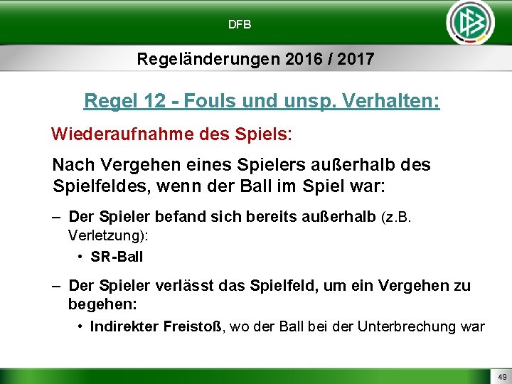 DFB Regeländerungen 2016 / 2017 Regel 12 - Fouls und unsp. Verhalten: Wiederaufnahme des