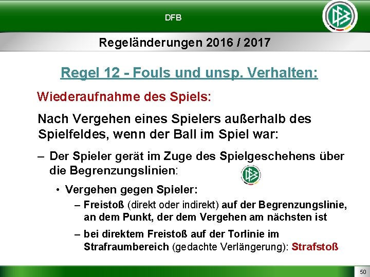 DFB Regeländerungen 2016 / 2017 Regel 12 - Fouls und unsp. Verhalten: Wiederaufnahme des