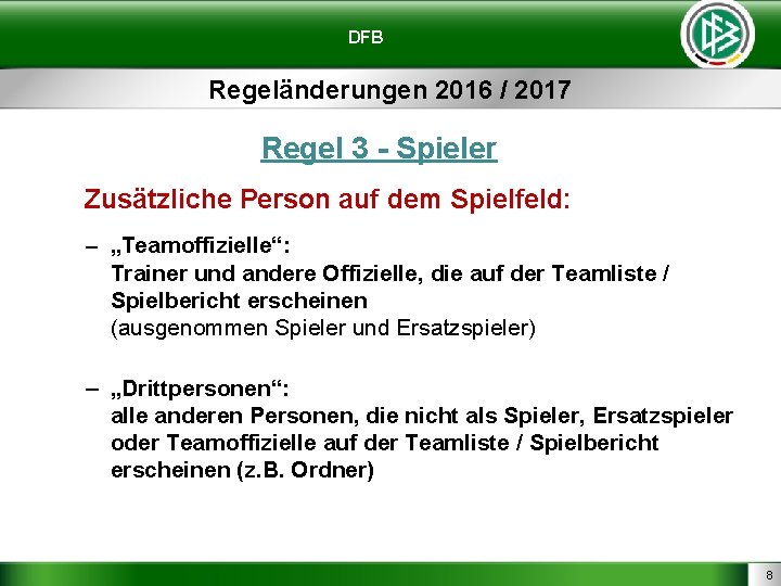 DFB Regeländerungen 2016 / 2017 Regel 3 - Spieler Zusätzliche Person auf dem Spielfeld: