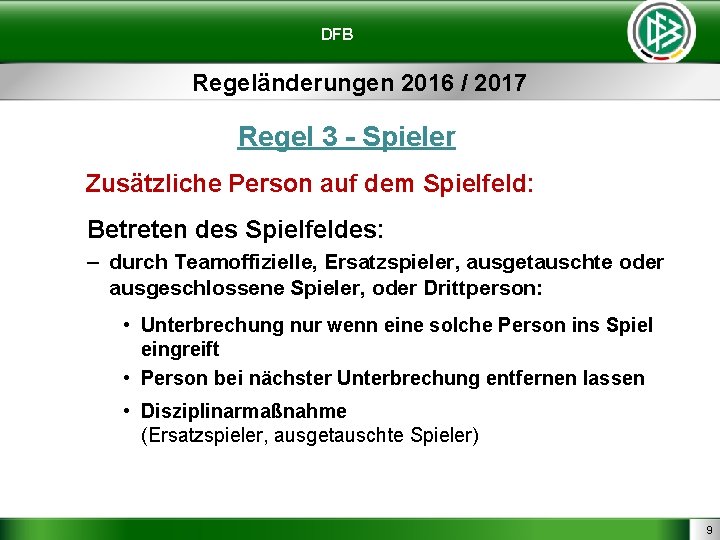 DFB Regeländerungen 2016 / 2017 Regel 3 - Spieler Zusätzliche Person auf dem Spielfeld: