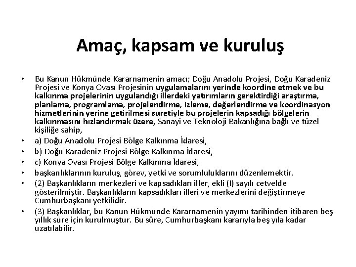 Amaç, kapsam ve kuruluş • • Bu Kanun Hükmünde Kararnamenin amacı; Doğu Anadolu Projesi,