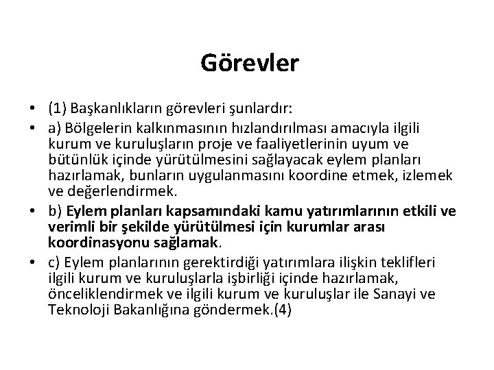 Görevler • (1) Başkanlıkların görevleri şunlardır: • a) Bölgelerin kalkınmasının hızlandırılması amacıyla ilgili kurum