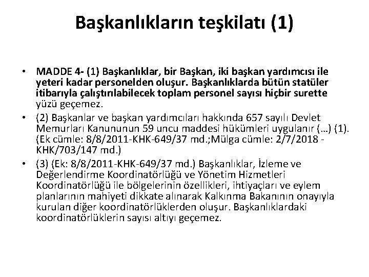 Başkanlıkların teşkilatı (1) • MADDE 4 - (1) Başkanlıklar, bir Başkan, iki başkan yardımcısı