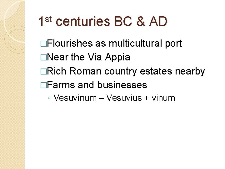 1 st centuries BC & AD �Flourishes as multicultural port �Near the Via Appia