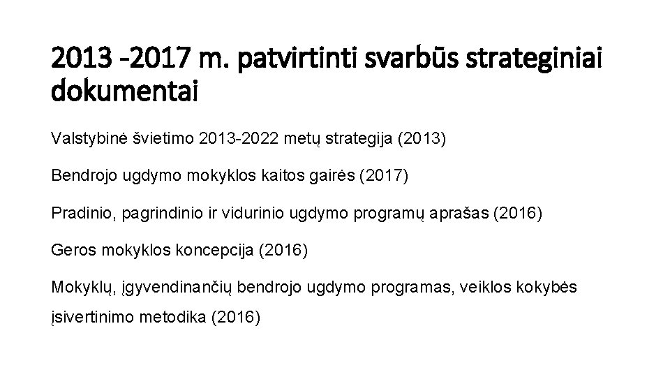 2013 -2017 m. patvirtinti svarbūs strateginiai dokumentai Valstybinė švietimo 2013 -2022 metų strategija (2013)