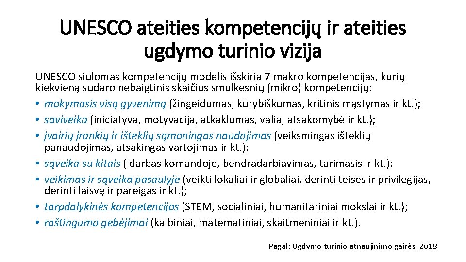 UNESCO ateities kompetencijų ir ateities ugdymo turinio vizija UNESCO siūlomas kompetencijų modelis išskiria 7