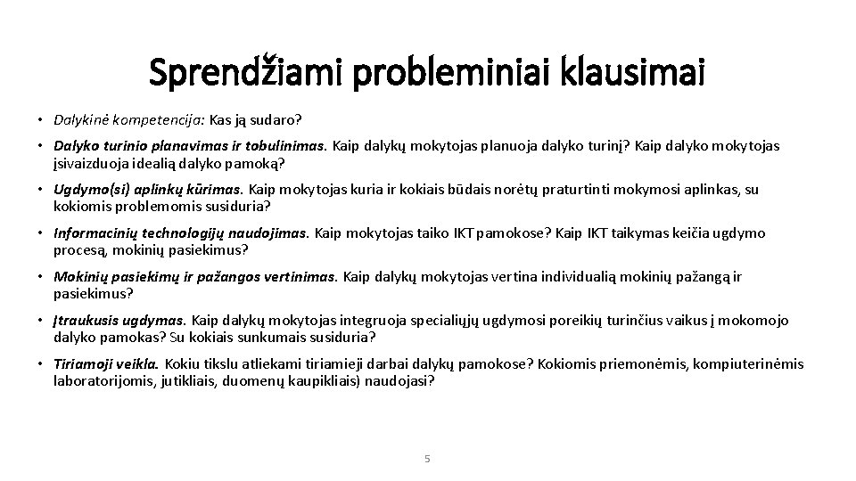 Sprendžiami probleminiai klausimai • Dalykinė kompetencija: Kas ją sudaro? • Dalyko turinio planavimas ir