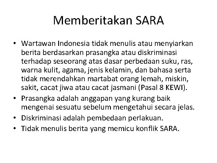 Memberitakan SARA • Wartawan Indonesia tidak menulis atau menyiarkan berita berdasarkan prasangka atau diskriminasi