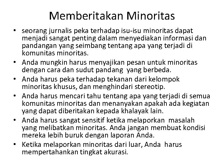 Memberitakan Minoritas • seorang jurnalis peka terhadap isu-isu minoritas dapat menjadi sangat penting dalam
