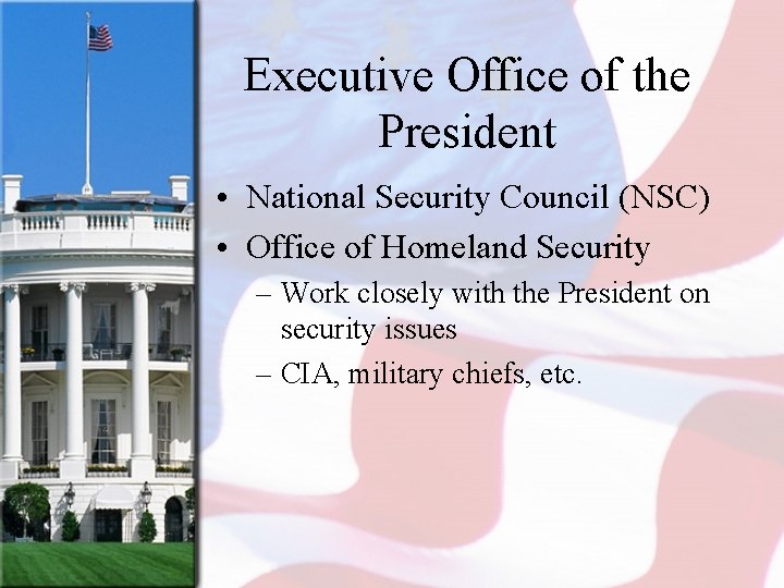 Executive Office of the President • National Security Council (NSC) • Office of Homeland