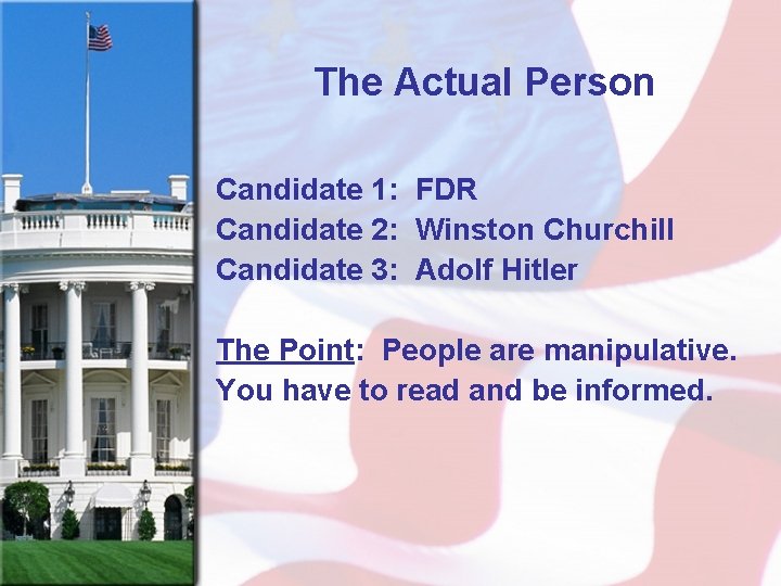 The Actual Person Candidate 1: FDR Candidate 2: Winston Churchill Candidate 3: Adolf Hitler