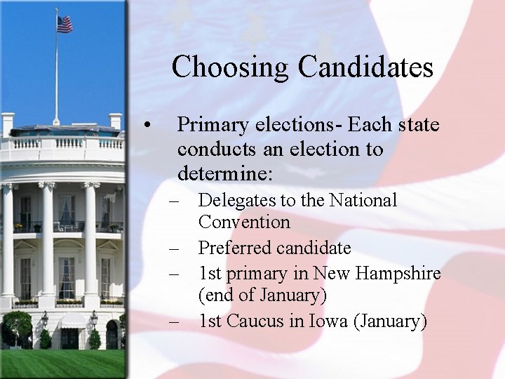Choosing Candidates • Primary elections- Each state conducts an election to determine: – Delegates