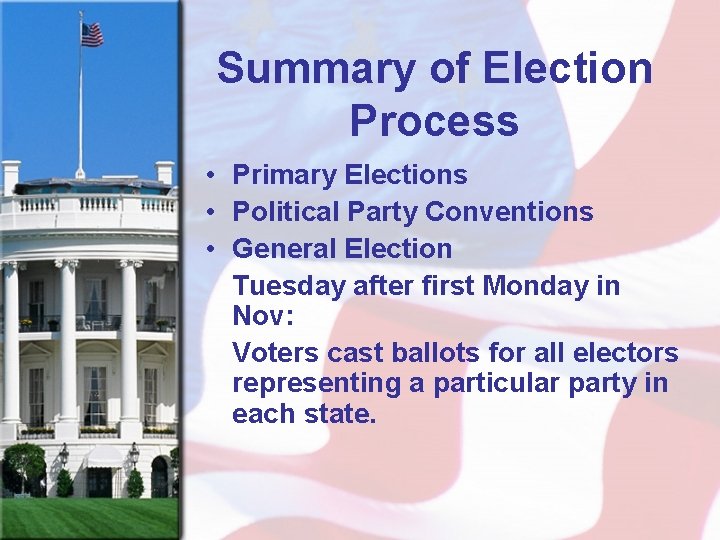 Summary of Election Process • Primary Elections • Political Party Conventions • General Election