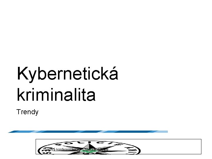 Kybernetická kriminalita Trendy Tisková konference KŘP Ústeckého kraje 