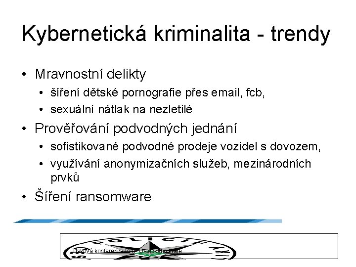 Kybernetická kriminalita - trendy • Mravnostní delikty • šíření dětské pornografie přes email, fcb,