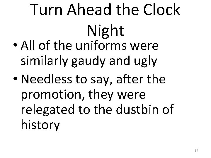 Turn Ahead the Clock Night • All of the uniforms were similarly gaudy and