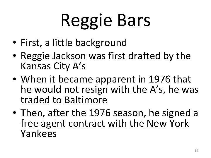 Reggie Bars • First, a little background • Reggie Jackson was first drafted by