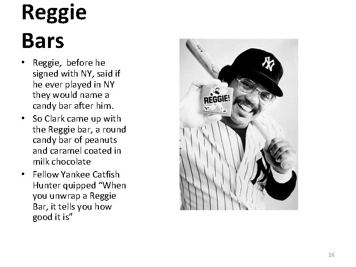 Reggie Bars • Reggie, before he signed with NY, said if he ever played