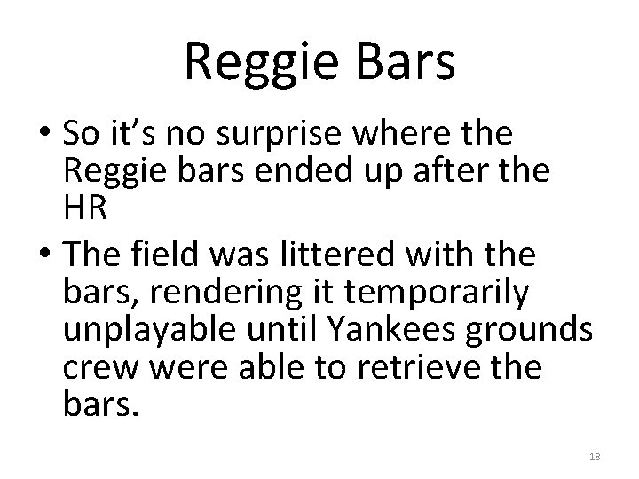 Reggie Bars • So it’s no surprise where the Reggie bars ended up after