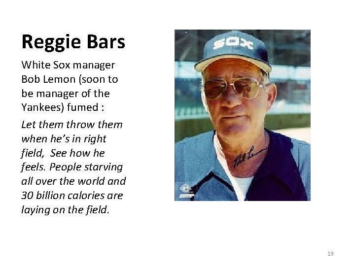 Reggie Bars White Sox manager Bob Lemon (soon to be manager of the Yankees)